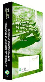 OPOSICION A LA EJECUCION Y LA IMPUGNACION DE ACTOS EJECUTIVOS CONCRETOS, LA