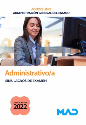 ADMINISTRATIVO DE LA ADMINISTRACION GENERAL DEL ESTADO (TURNO LIBRE). SIMULACROS DE EXAMEN