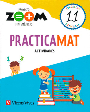 PRACTICAMAT 1 (1.1-1.2-1.3) ACTIVIDADES MATEMÁTICAS 1º PRIMARIA (PROYECTO ZOOM)
