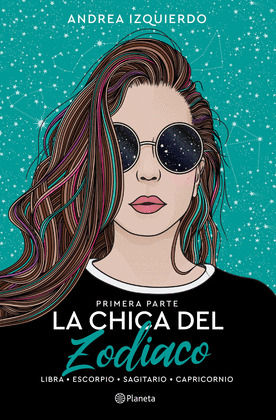CHICA DEL ZODIACO, LA (PRIMERA PARTE: LIBRA. ESCORPIO. SAGITARIO. CAPRICORNIO)
