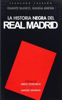 GUANTE BLANCO, MANGA ANCHA: LA HISTORIA NEGRA DEL REAL MADRID
