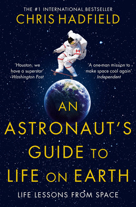 AN ASTRONAUT'S GUIDE TO LIFE ON EARTH