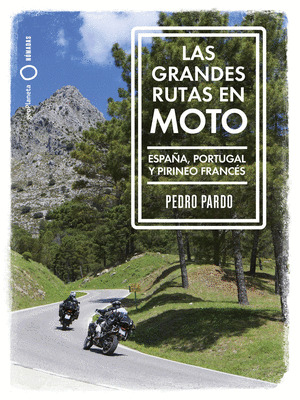 GRANDES RUTAS EN MOTO - ESPAÑA, PORTUGAL Y PIRINEO FRANCÉS