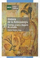 HISTORIA DE LA ANTROPOLOGÍA, TEORÍAS, PRAXIS Y LUGARES DE ESTUDIO