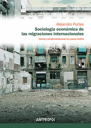 SOCIOLOGIA ECONOMICA DE LAS MIGRACIONES INTERNACIONALES