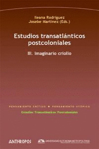ESTUDIOS TRANSATLÁNTICOS POSTCOLONIALES, III: IMAGINARIO CRIOLLO
