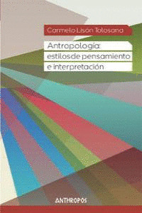 ANTROPOLOGÍA: ESTILOS DE PENSAMIENTO E INTERPRETACIÓN