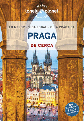 PRAGA. GUÍA LONELY PLANET DE CERCA (2023)