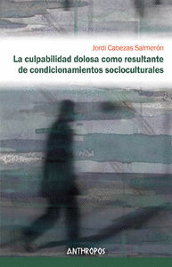 CULPABILIDAD DOLOSA COMO RESULTANTE DE CONDICIONAMIENTOS SOCIOCULTURALES, LA