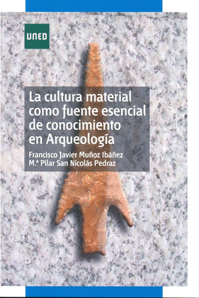 LA CULTURAL MATERIAL COMO FUENTE ESENCIAL DE CONOCIMIENTO EN ARQUEOLOGÍA