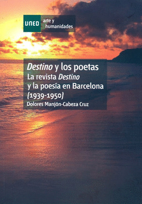 DESTINO Y LOS POETAS. LA REVISTA DESTINO Y LA POESÍA EN BARCELONA (1939-1950)