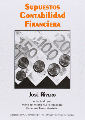 CONTABILIDAD FINANCIERA: ADAPTADO AL PGC APROVADO POR RD 1514/200 7 DE 16 DE