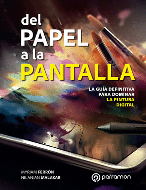 DEL PAPEL A LA PANTALLA. LA GUÍA DEFINITIVA PARA DOMINAR LA PINTURA DIGITAL