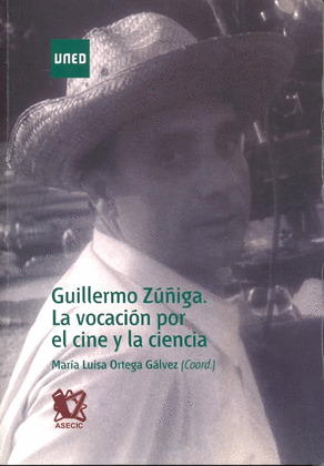 GUILLERMO ZÚÑIGA. LA VOCACIÓN POR EL CINE Y LA CIENCIA