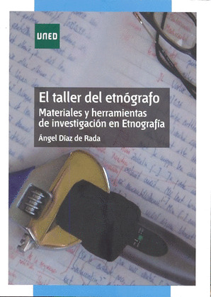 EL TALLER DEL ETNÓGRAFO. MATERIALES Y HERRAMIENTAS DE INVESTIGACIÓN EN ETNOGRAFÍ