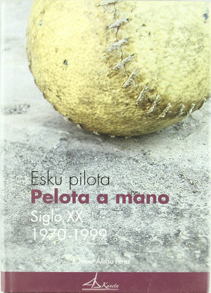 PELOTA A MANO EN EL SIGLO XX, LA