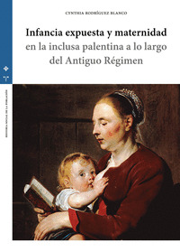 INFANCIA EXPUESTA Y MATERNIDAD EN LA INCLUSA PALENTINA A LO LARGO DEL ANTIGUO RÉ