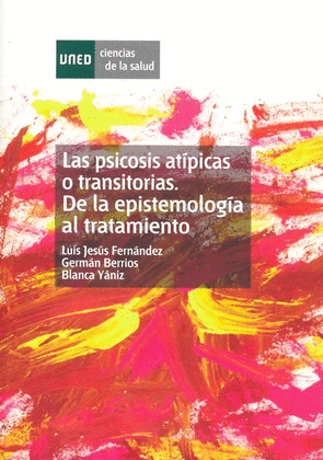 LAS PSICOSIS ATÍPICAS O TRANSITORIAS. DE LA EPISTEMOLOGÍA AL TRATAMIENTO
