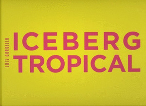 ICEBERG TROPICAL, LUIS GORDILLO, ANTOLOGICA, 1959-2007