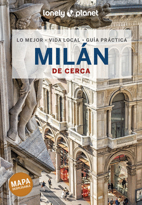 MILÁN DE CERCA. GUÍA LONELY PLANET DE CERCA (2022)