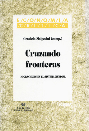 CRUZANDO FRONTERAS - MIGRACIONES EN EL SISTEMA MUNDIAL
