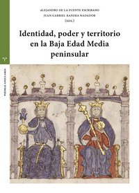 IDENTIDAD, PODER Y TERRITORIO EN LA BAJA EDAD MEDIA PENINSULAR