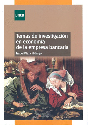 TEMAS DE INVESTIGACIÓN EN ECONOMÍA DE LA EMPRESA BANCARIA