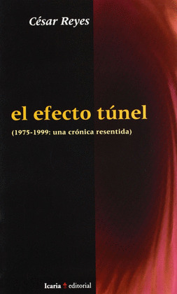 EFECTO TUNEL, EL (1975-1999:CRONICA RESENTIDA)