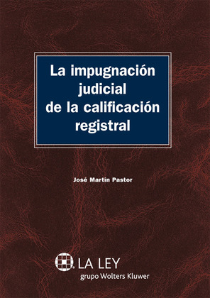 LA IMPUGNACIÓN JUDICIAL DE LA CALIFICACIÓN REGISTRAL