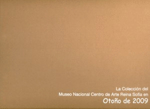LA COLECCIÓN DEL MUSEO NACIONAL CENTRO DE ARTE REINA SOFÍA EN OTOÑO DE 2009