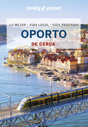 OPORTO DE CERCA. GUÍA LONELY PLANET (2023)
