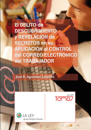 EL DELITO DE DESCUBRIMIENTO Y REVELACIÓN DE SECRETOS EN SU APLICACIÓN AL CONTROL