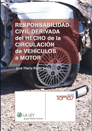 RESPONSABILIDAD CIVIL DERIVADA DEL HECHO DE LA CIRCULACIÓN DE VEHÍCULOS A MOTOR