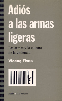 ADIOS A LAS ARMAS LIGERAS - LAS ARMAS Y LA CULTURA DE LA VIO