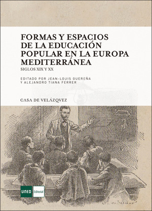 FORMAS Y ESPACIOS DE LA EDUCACION POPULAR EN LA EUROPA MEDITERRANEA. SIGLOS XIX