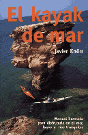 EL KAYAK DE MAR : MANUAL ILUSTRADO PARA DISFRUTARLO EN EL MAR, LAGOS Y RIOS TRANQUILOS
