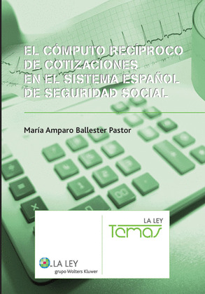 EL CÓMPUTO RECÍPROCO DE COTIZACIONES EN EL SISTEMA ESPAÑOL DE SEGURIDAD SOCIAL