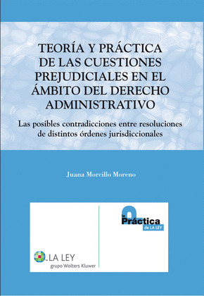 TEORÍA Y PRÁCTICA DE LAS CUESTIONES PREJUDICIALES EN EL ÁMBITO DEL DERECHO ADMIN