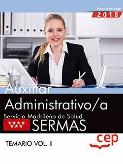 AUXILIAR ADMINISTRATIVO/A. SERVICIO MADRILEÑO DE SALUD (SERMAS). TEMARIO VOL. II