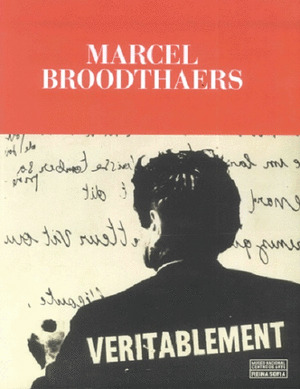 MARCEL BROODTHAERS. VERITABLEMENT