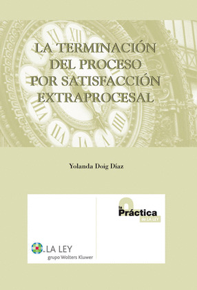 LA TERMINACIÓN DEL PROCESO POR SATISFACCIÓN EXTRAPROCESAL