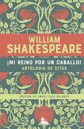 ¡MI REINO POR UN CABALLO! ANTOLOGIA DE CITAS DE WILLIAM SHAKESPEARE