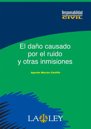 EL DAÑO CAUSADO POR EL RUIDO Y OTRAS INMISIONES