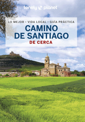 CAMINO DE SANTIAGO DE CERCA. GUÍA LONELY PLANET DE CERCA (2023)