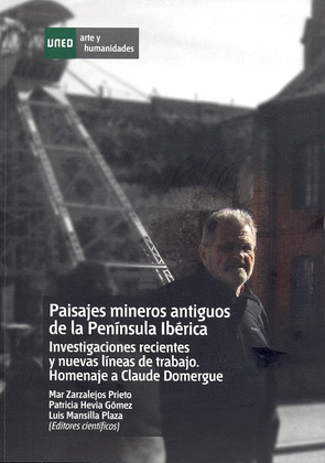 PAISAJES MINEROS ANTIGUOS EN LA PENÍNSULA IBÉRICA. INVESTIGACIONES RECIENTES Y N