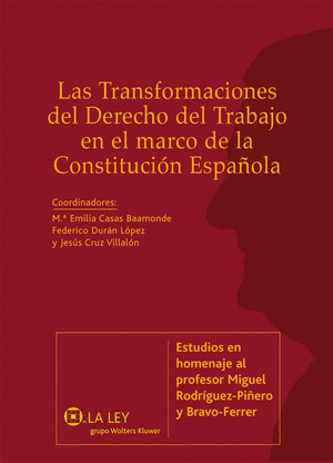 LAS TRANSFORMACIONES DEL DERECHO DEL TRABAJO EN EL MARCO DE LA CONSTITUCIÓN ESPA