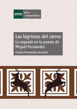 LAS LÁGRIMAS DEL CIERVO. LO SAGRADO EN LA POESÍA DE MIGUEL FERNÁNDEZ