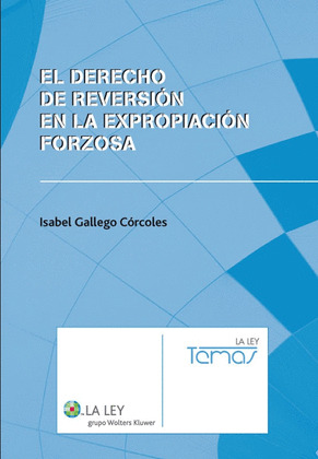 EL DERECHO DE REVERSIÓN EN LA EXPROPIACIÓN FORZOSA