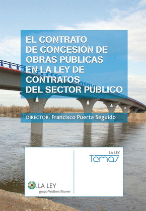 EL CONTRATO DE CONCESIÓN DE OBRAS PÚBLICAS EN LA LEY DE CONTRATOS DEL SECTOR PÚB