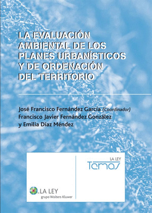 LA EVALUACIÓN AMBIENTAL DE LOS PLANES URBANÍSTICOS Y DE ORDENACIÓN DEL TERRITORI